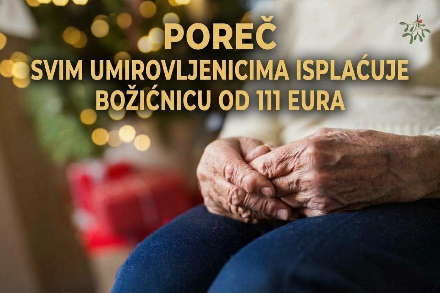 Poreč svim umirovljenicima isplaćuje božićnicu od 111 eura